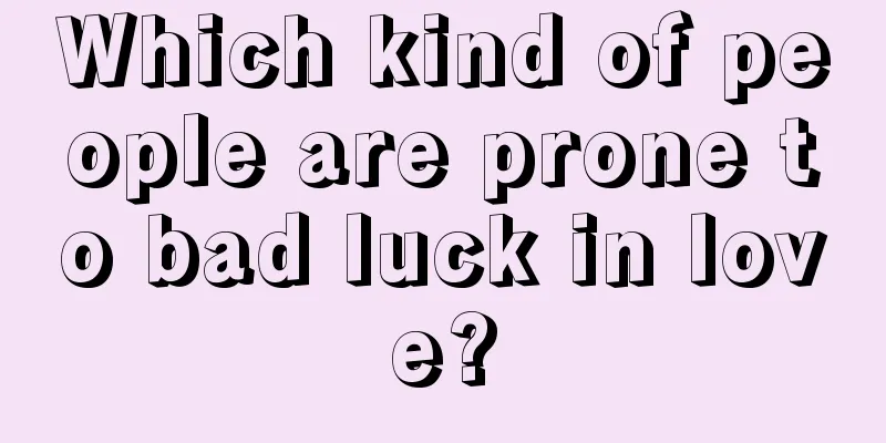 Which kind of people are prone to bad luck in love?