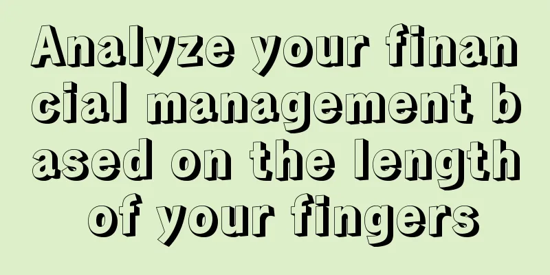 Analyze your financial management based on the length of your fingers