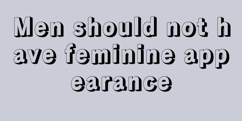 Men should not have feminine appearance