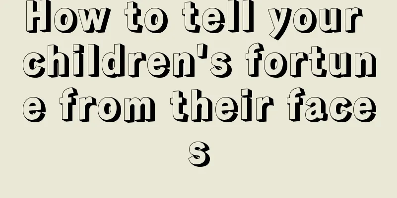 How to tell your children's fortune from their faces