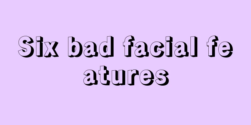 Six bad facial features
