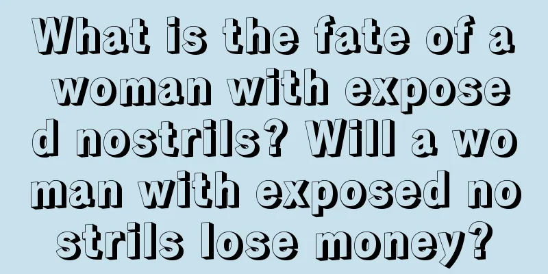What is the fate of a woman with exposed nostrils? Will a woman with exposed nostrils lose money?