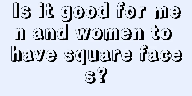 Is it good for men and women to have square faces?
