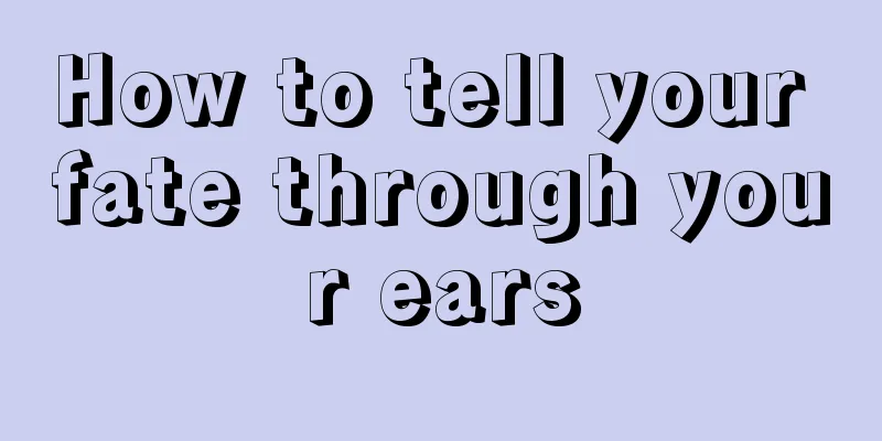 How to tell your fate through your ears