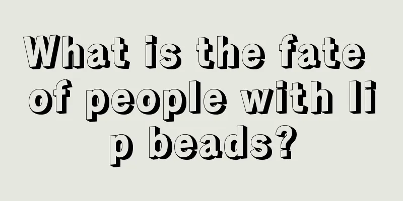 What is the fate of people with lip beads?