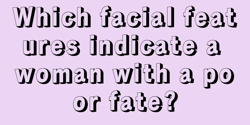 Which facial features indicate a woman with a poor fate?