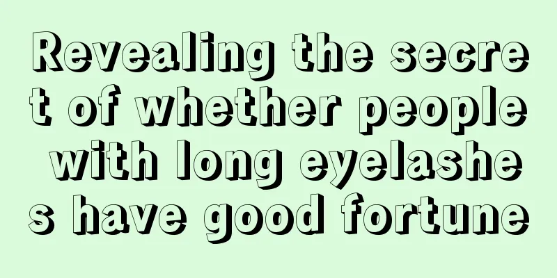 Revealing the secret of whether people with long eyelashes have good fortune