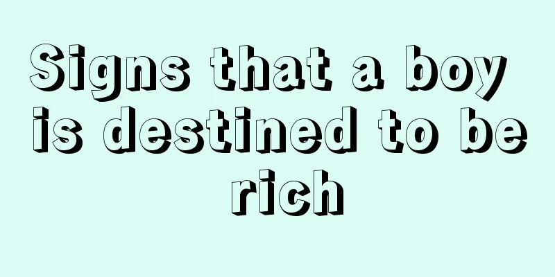 Signs that a boy is destined to be rich
