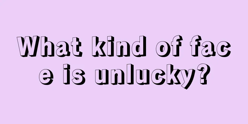 What kind of face is unlucky?