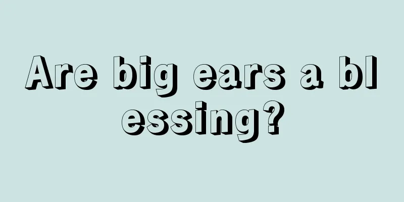 Are big ears a blessing?