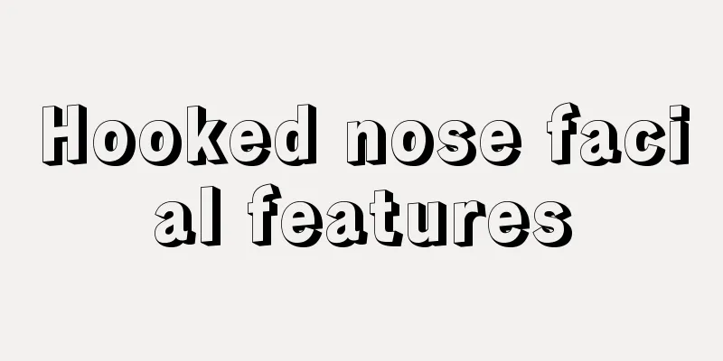 Hooked nose facial features