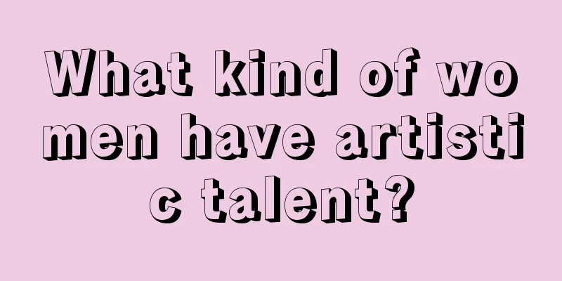 What kind of women have artistic talent?
