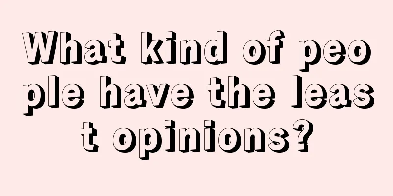 What kind of people have the least opinions?