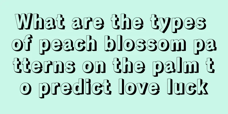 What are the types of peach blossom patterns on the palm to predict love luck