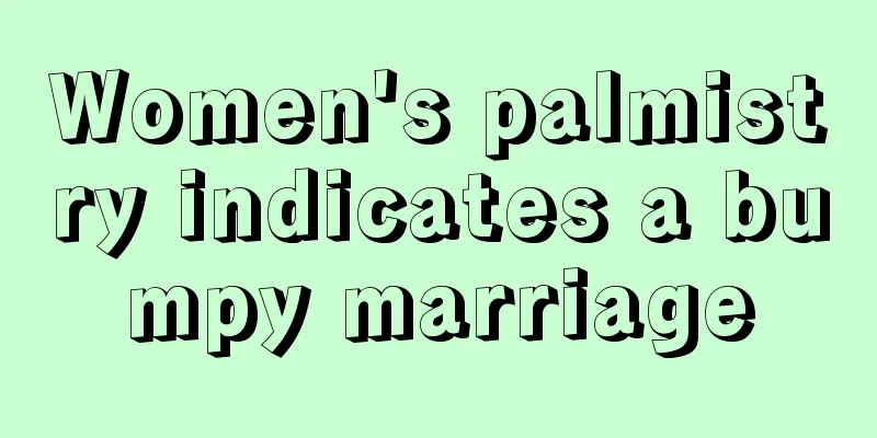 Women's palmistry indicates a bumpy marriage