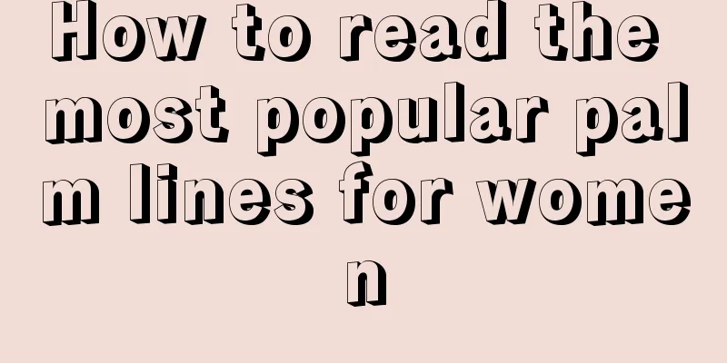 How to read the most popular palm lines for women