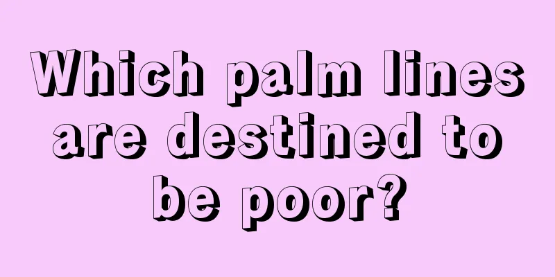 Which palm lines are destined to be poor?