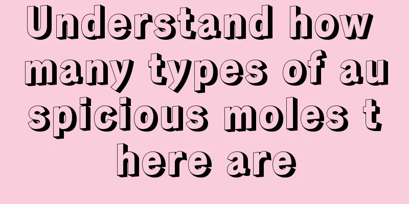 Understand how many types of auspicious moles there are