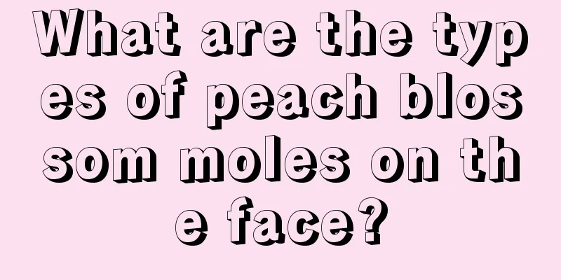 What are the types of peach blossom moles on the face?