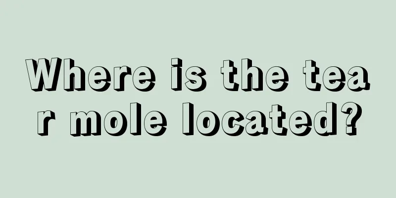 Where is the tear mole located?