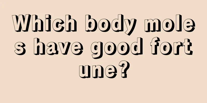 Which body moles have good fortune?