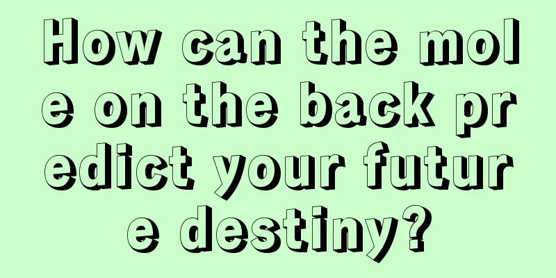 How can the mole on the back predict your future destiny?