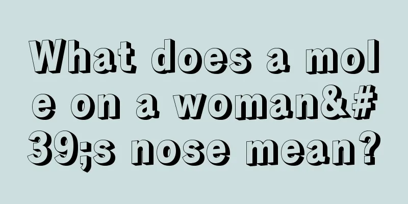 What does a mole on a woman's nose mean?