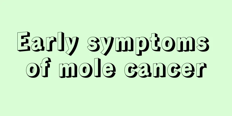 Early symptoms of mole cancer
