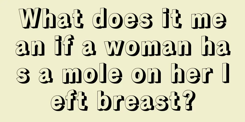 What does it mean if a woman has a mole on her left breast?