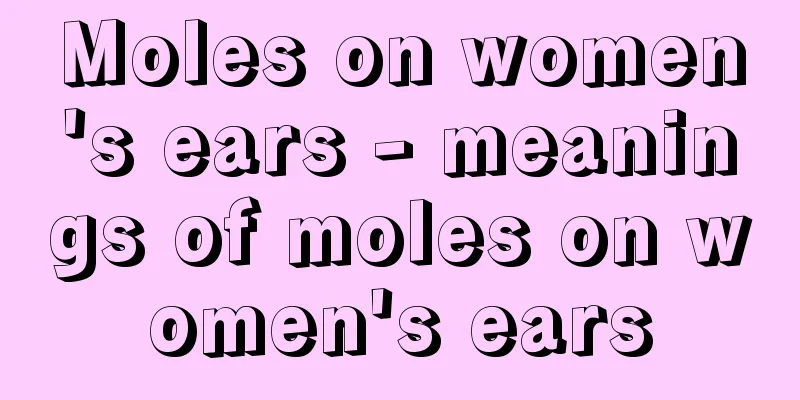 Moles on women's ears - meanings of moles on women's ears