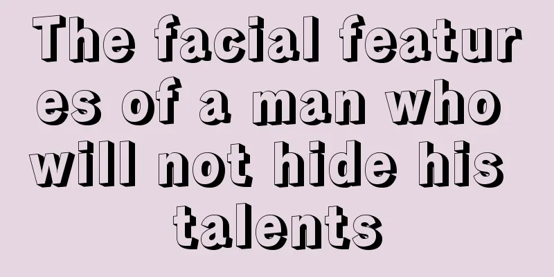 The facial features of a man who will not hide his talents