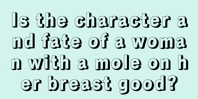 Is the character and fate of a woman with a mole on her breast good?