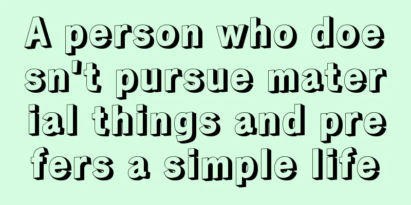 A person who doesn't pursue material things and prefers a simple life
