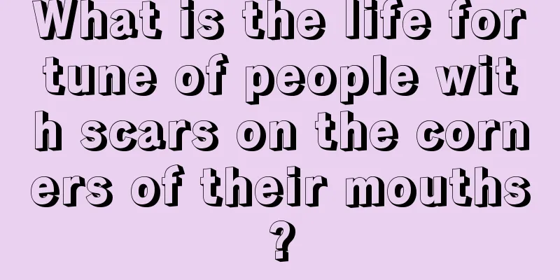 What is the life fortune of people with scars on the corners of their mouths?