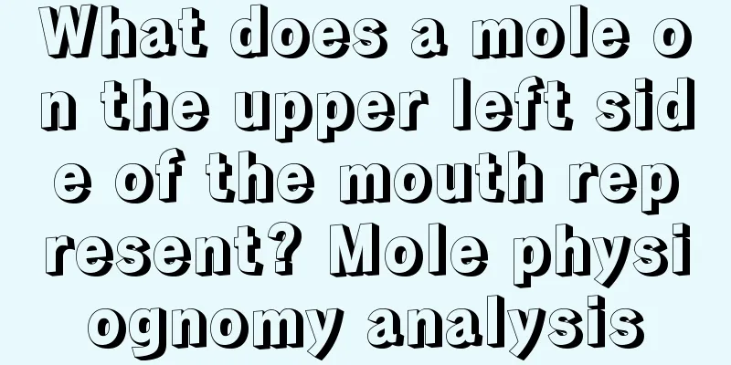 What does a mole on the upper left side of the mouth represent? Mole physiognomy analysis