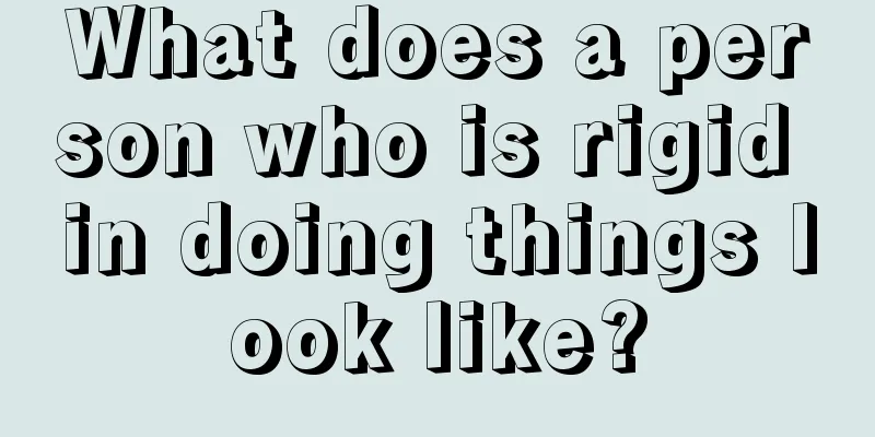 What does a person who is rigid in doing things look like?