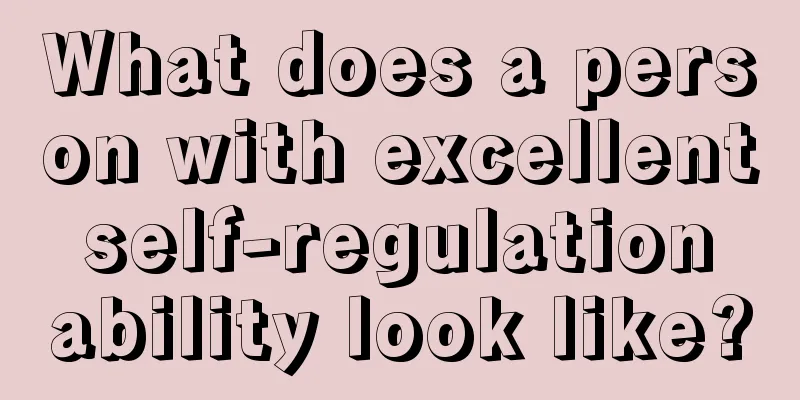 What does a person with excellent self-regulation ability look like?