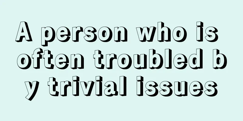 A person who is often troubled by trivial issues