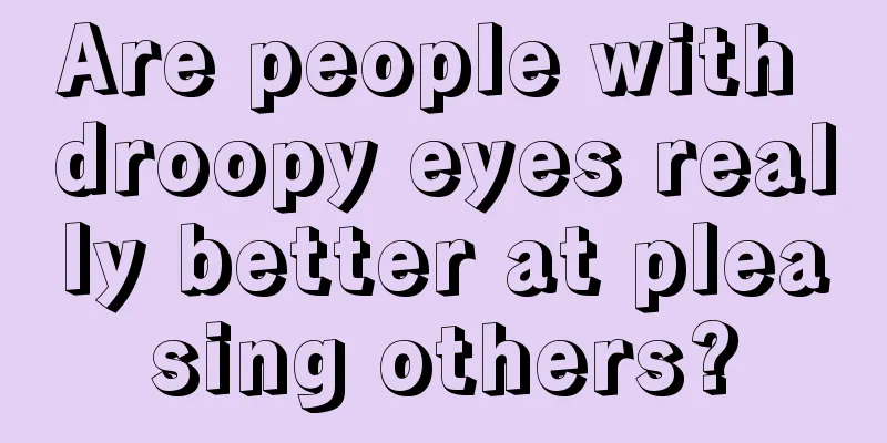 Are people with droopy eyes really better at pleasing others?