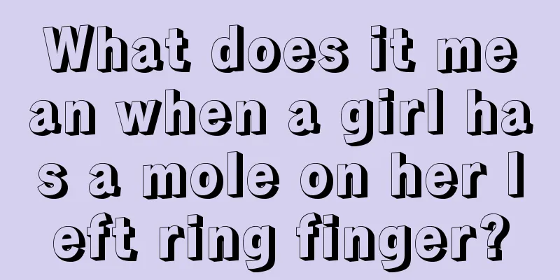 What does it mean when a girl has a mole on her left ring finger?