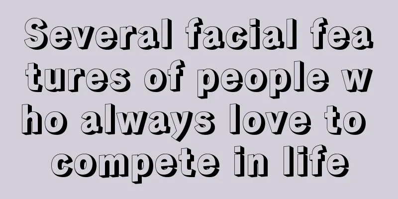 Several facial features of people who always love to compete in life