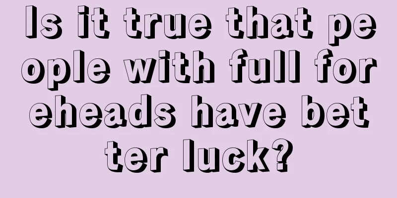 Is it true that people with full foreheads have better luck?