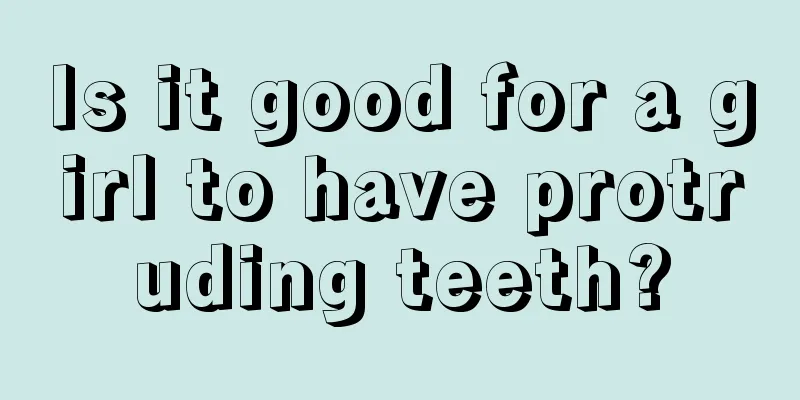 Is it good for a girl to have protruding teeth?