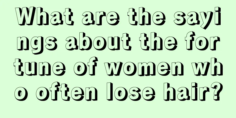 What are the sayings about the fortune of women who often lose hair?