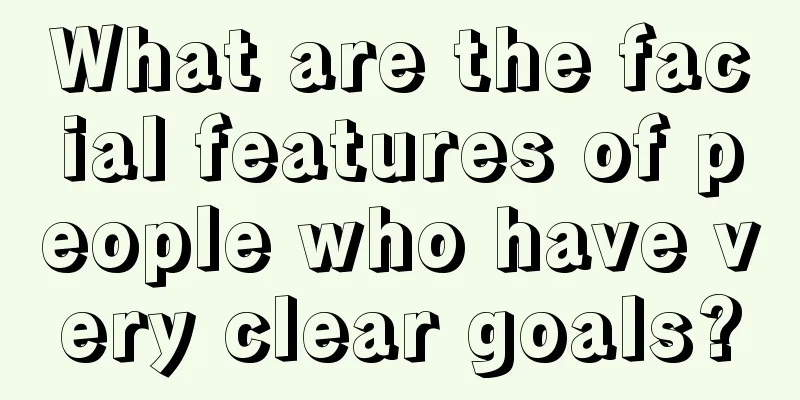 What are the facial features of people who have very clear goals?