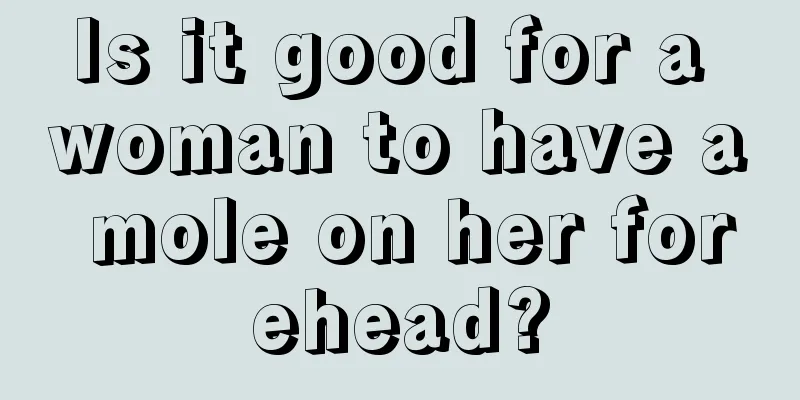 Is it good for a woman to have a mole on her forehead?