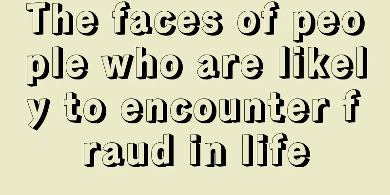 The faces of people who are likely to encounter fraud in life