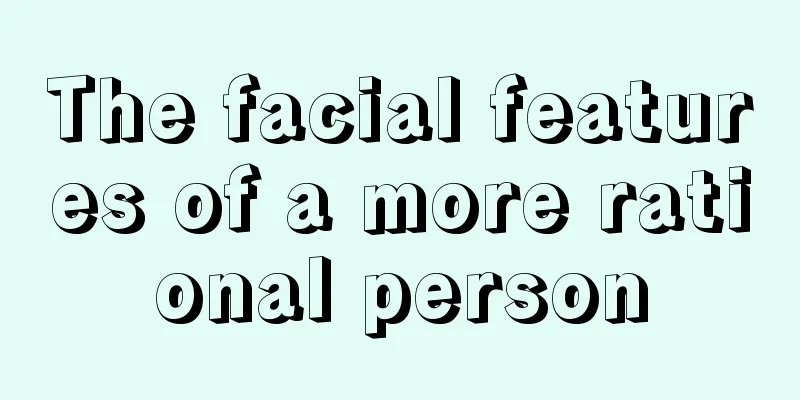The facial features of a more rational person