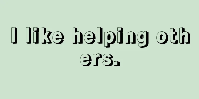 I like helping others.