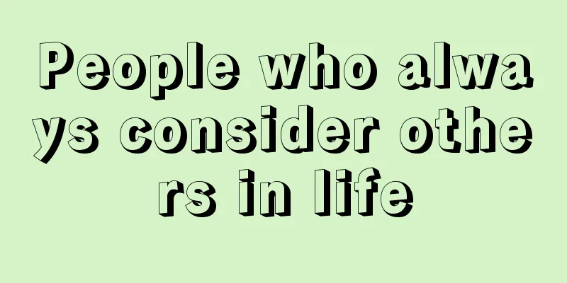 People who always consider others in life
